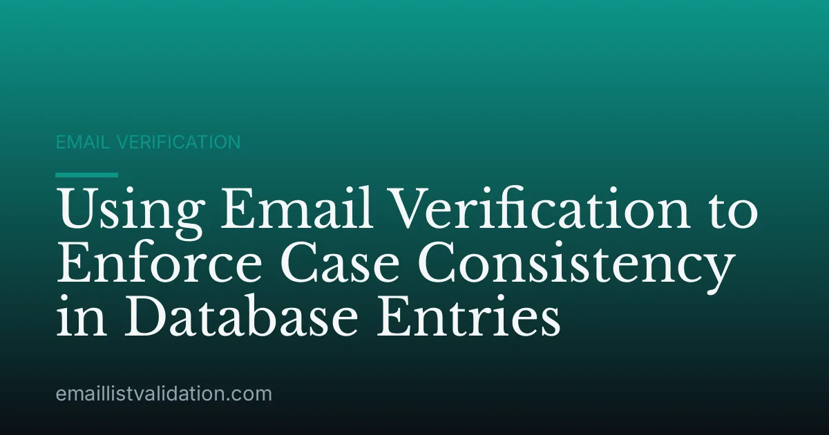Using Email Verification to Enforce Case Consistency in Database Entries