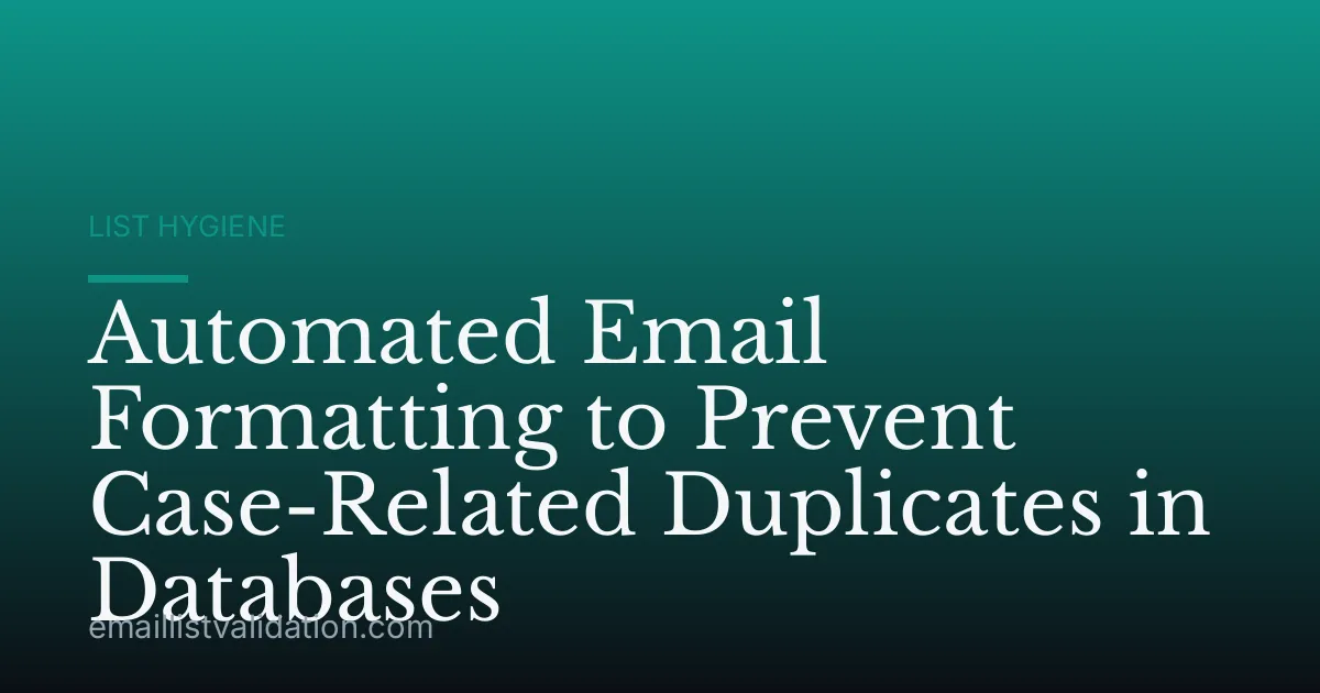 Automated Email Formatting to Prevent Case-Related Duplicates in Databases