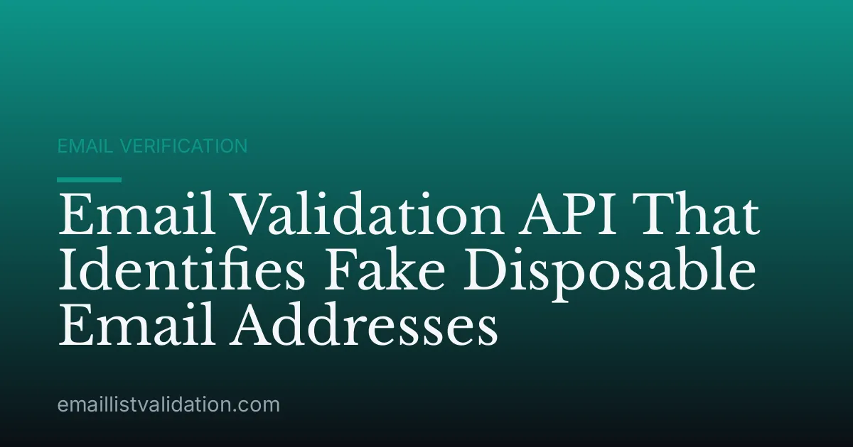 Email Validation API That Identifies Fake Disposable Email Addresses
