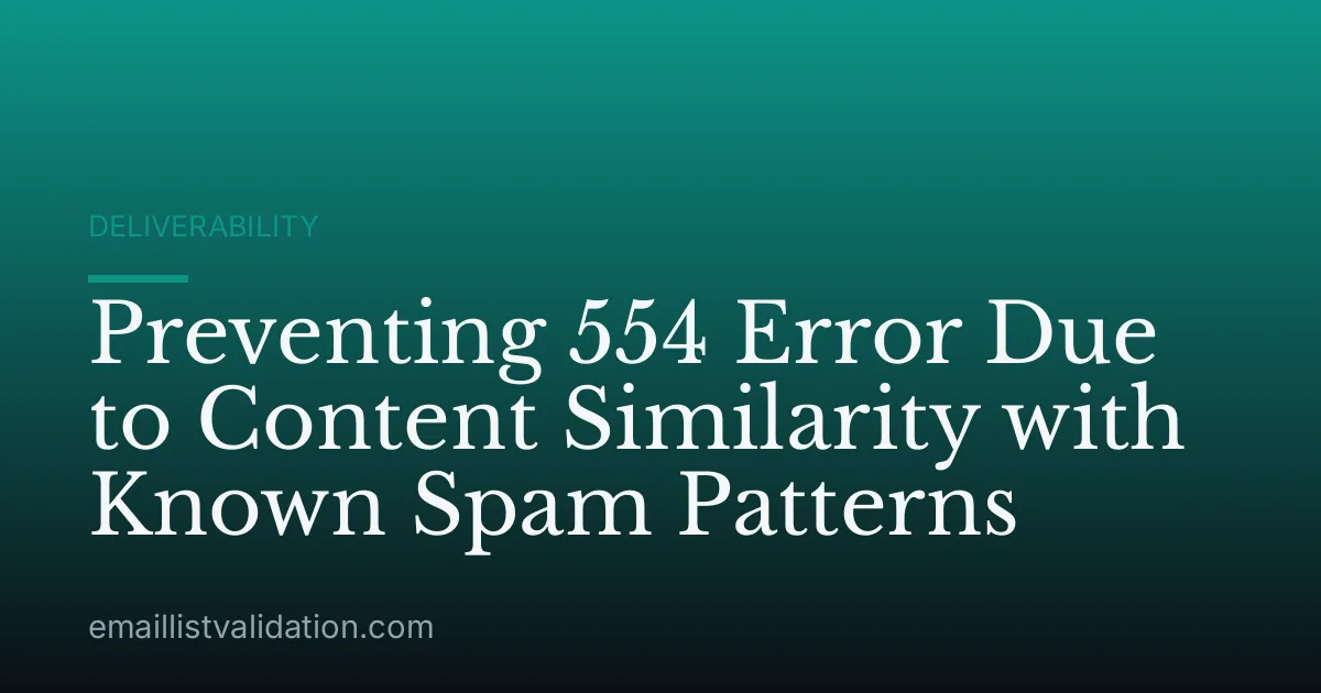 Preventing 554 Error Due to Content Similarity with Known Spam Patterns