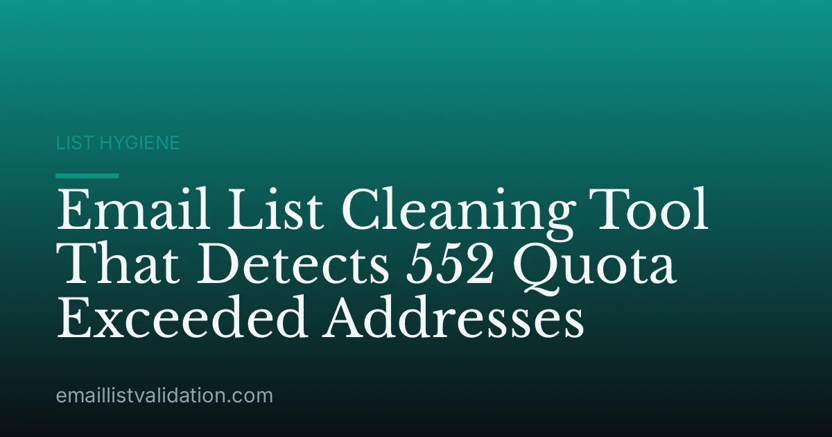 Email List Cleaning Tool That Detects 552 Quota Exceeded Addresses