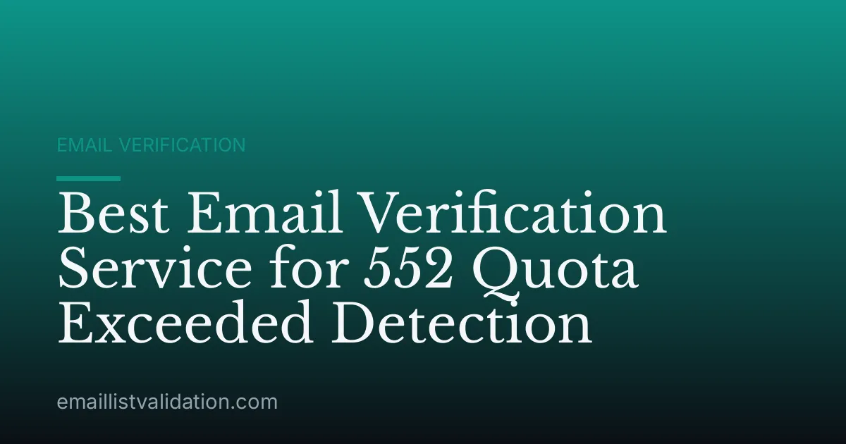 Best Email Verification Service for 552 Quota Exceeded Detection