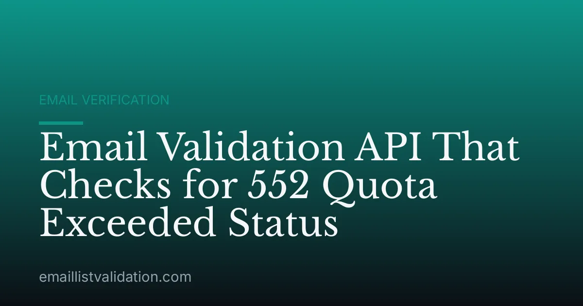 Email Validation API That Checks for 552 Quota Exceeded Status