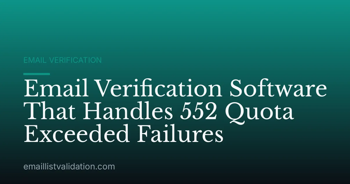 Email Verification Software That Handles 552 Quota Exceeded Failures