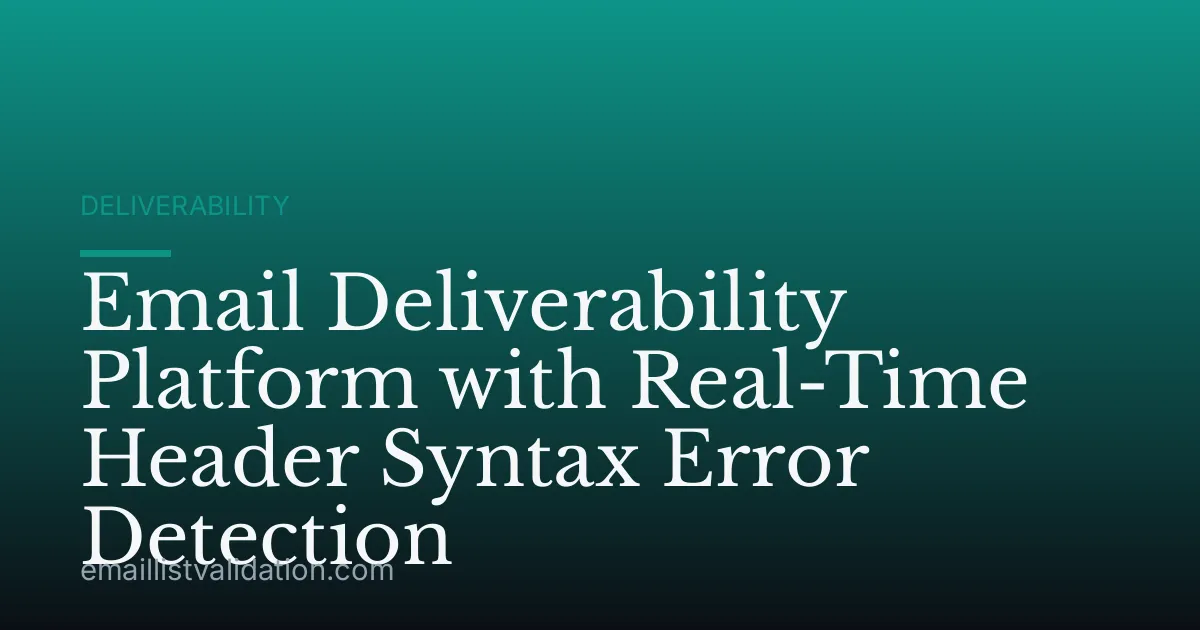 Email Deliverability Platform with Real-Time Header Syntax Error Detection