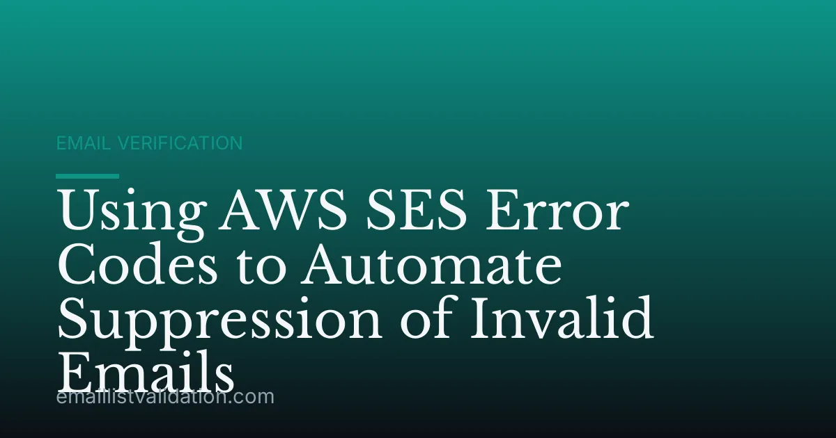 Using AWS SES Error Codes to Automate Suppression of Invalid Emails