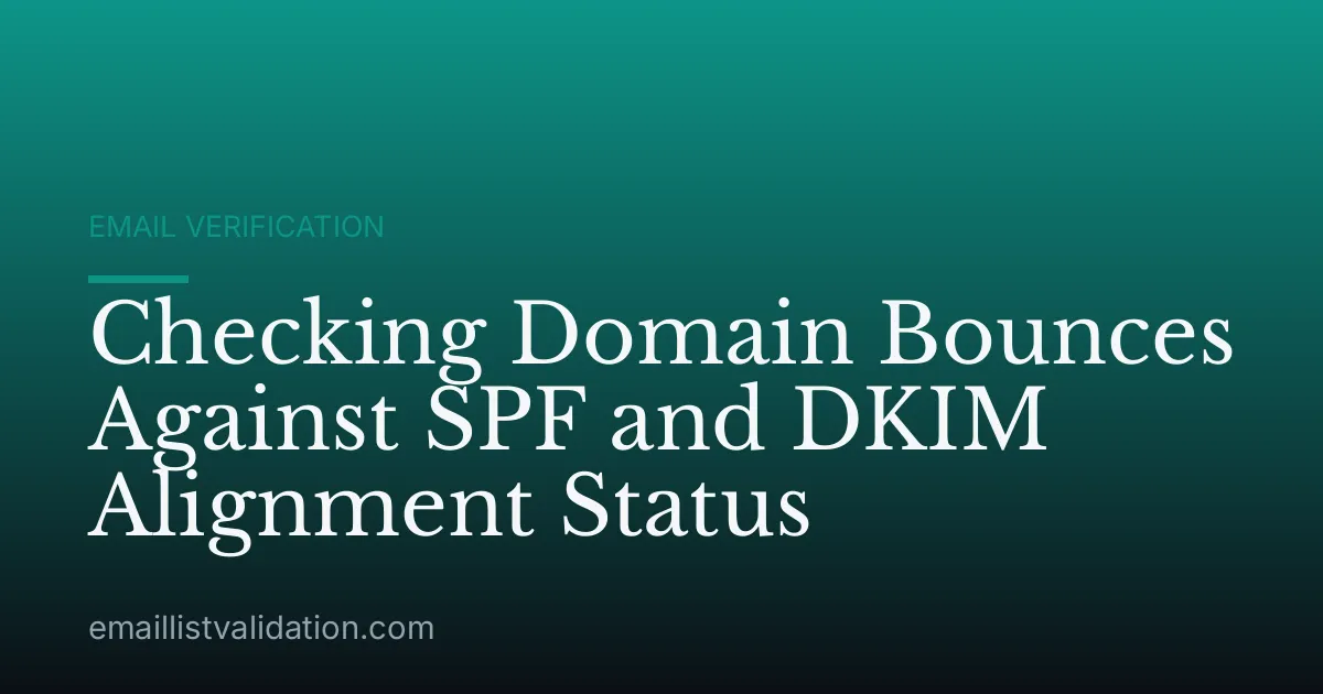 Checking Domain Bounces Against SPF and DKIM Alignment Status