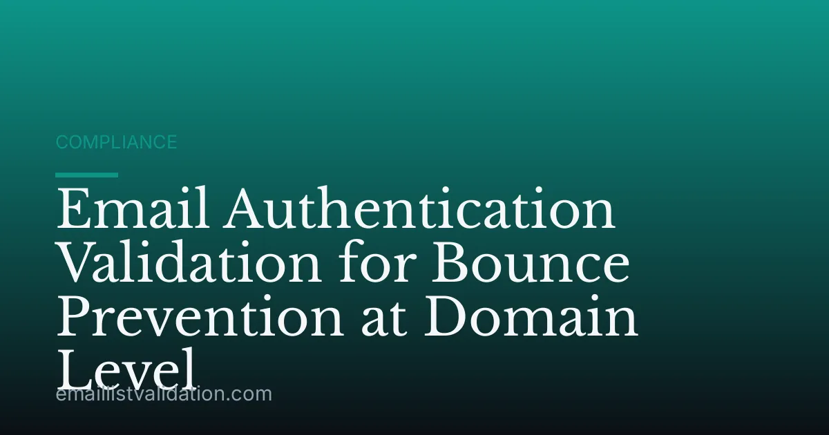Email Authentication Validation for Bounce Prevention at Domain Level