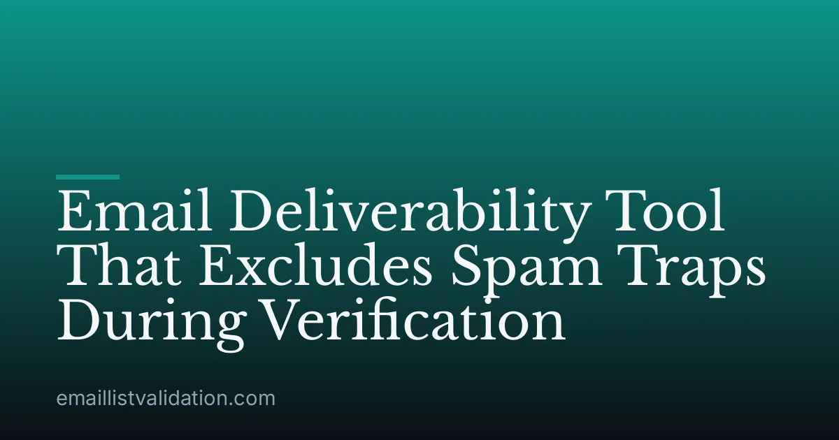 Email Deliverability Tool That Excludes Spam Traps During Verification