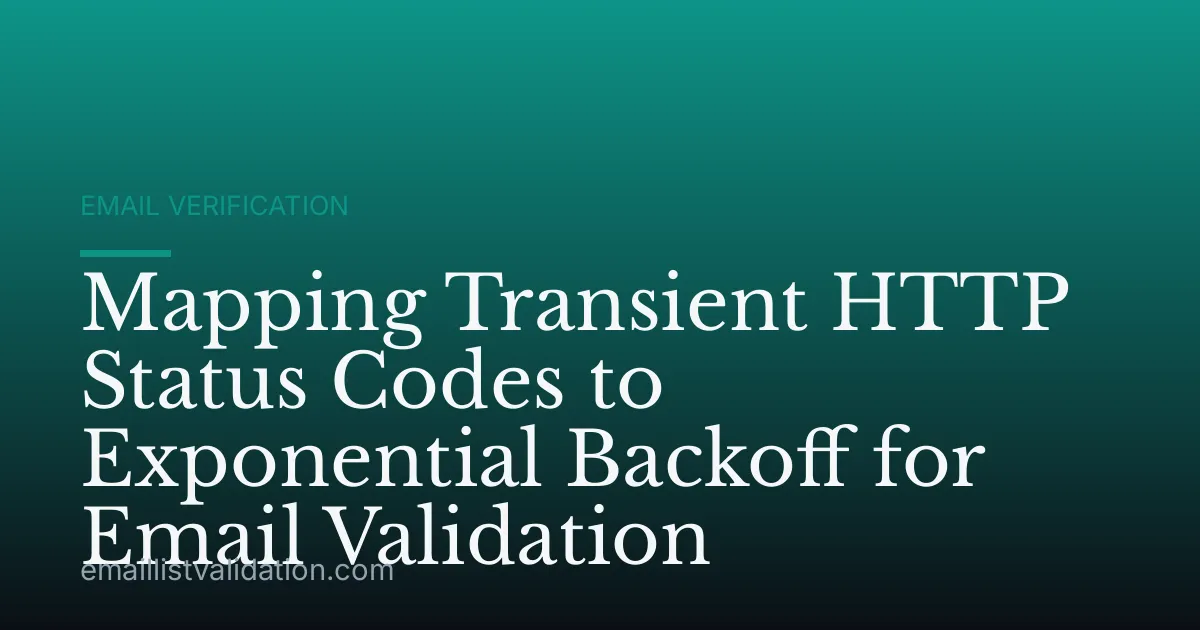 Mapping Transient HTTP Status Codes to Exponential Backoff for Email Validation