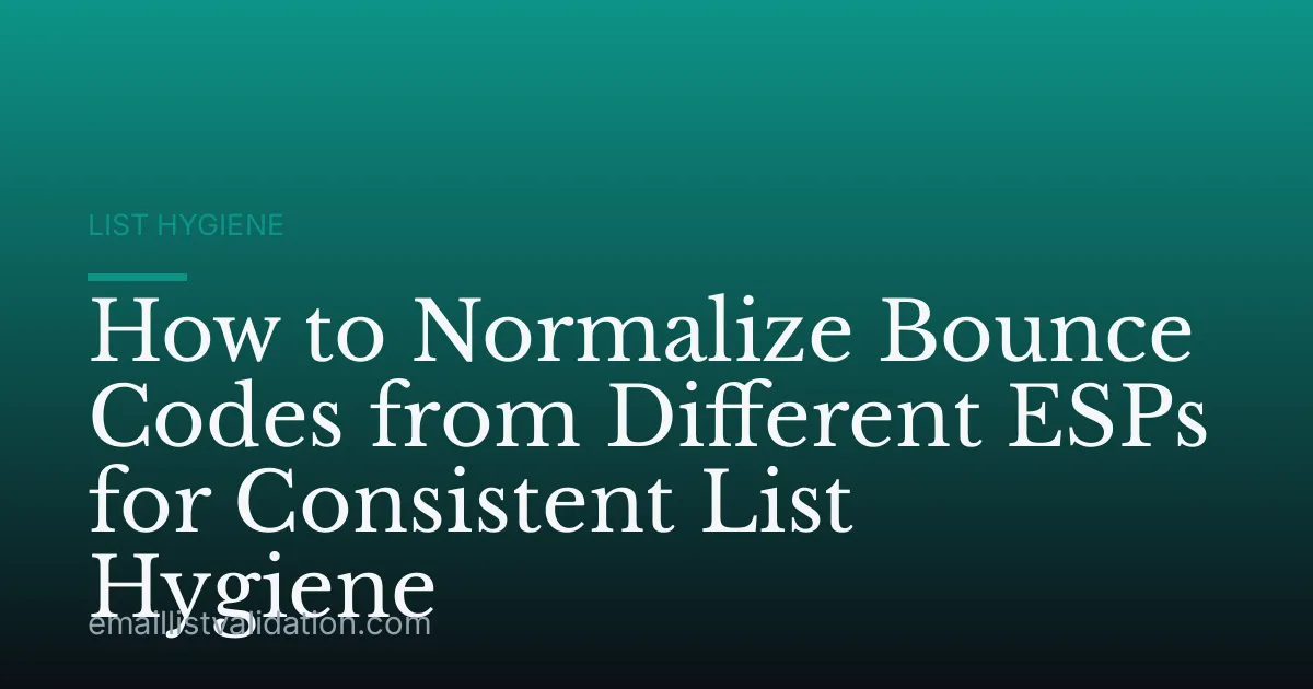 How to Normalize Bounce Codes from Different ESPs for Consistent List Hygiene