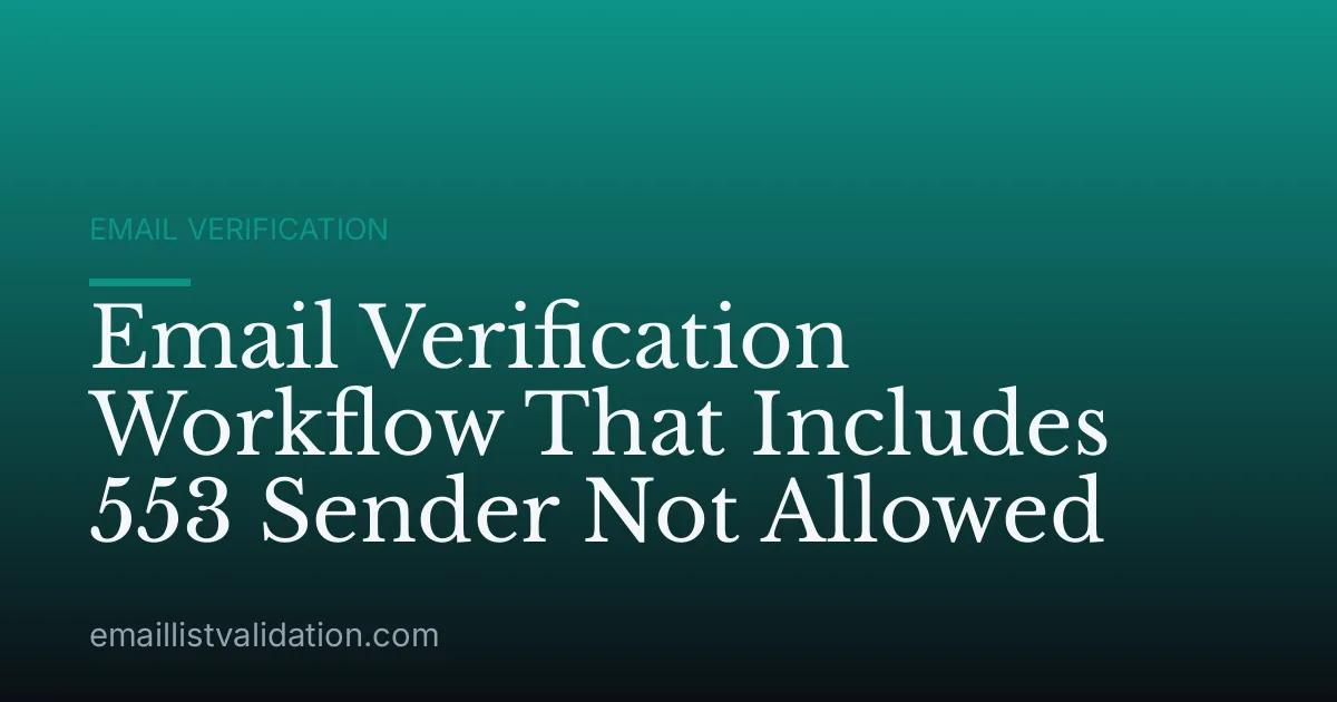 Email Verification Workflow That Includes 553 Sender Not Allowed
