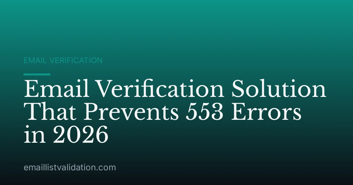 Email Verification Solution That Prevents 553 Errors in 2026