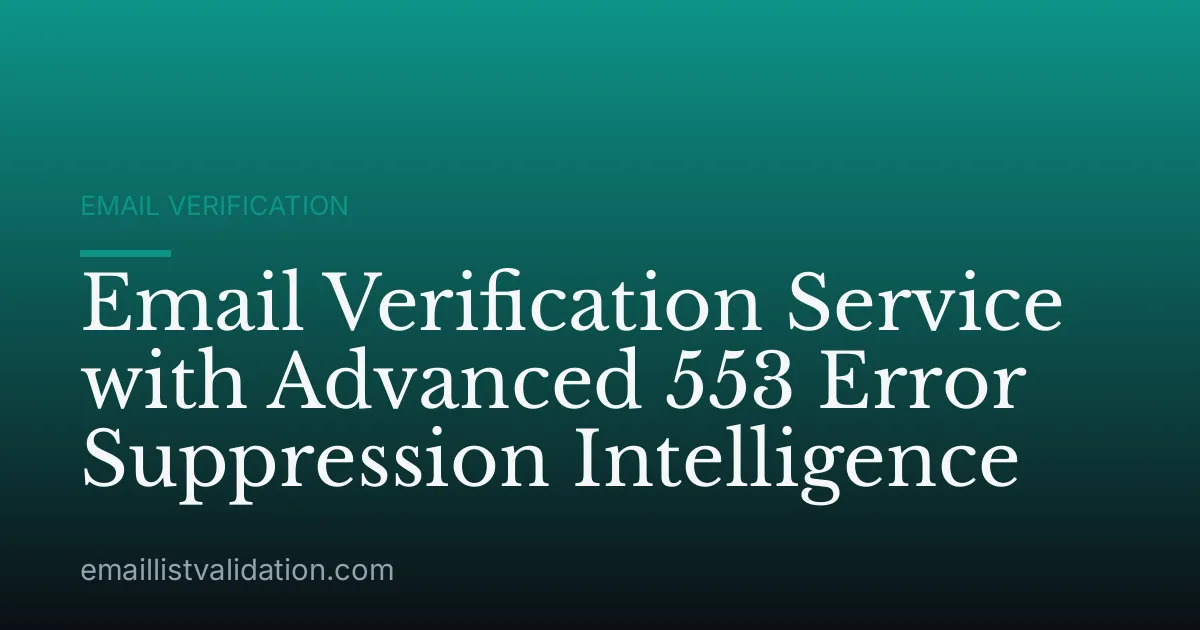 Email Verification Service with Advanced 553 Error Suppression Intelligence