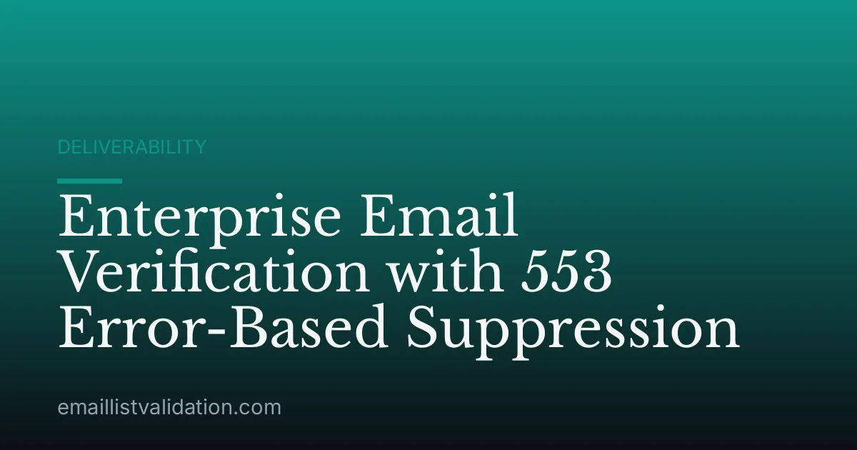 Enterprise Email Verification with 553 Error-Based Suppression