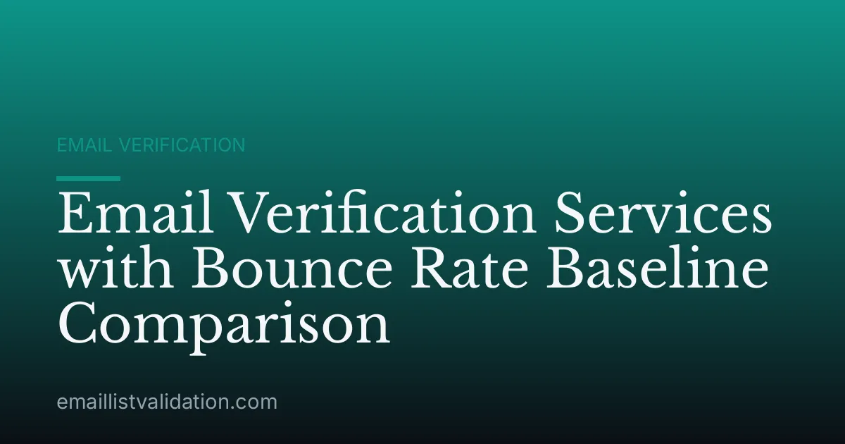 Email Verification Services with Bounce Rate Baseline Comparison
