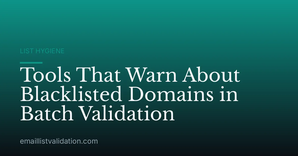 Tools That Warn About Blacklisted Domains in Batch Validation