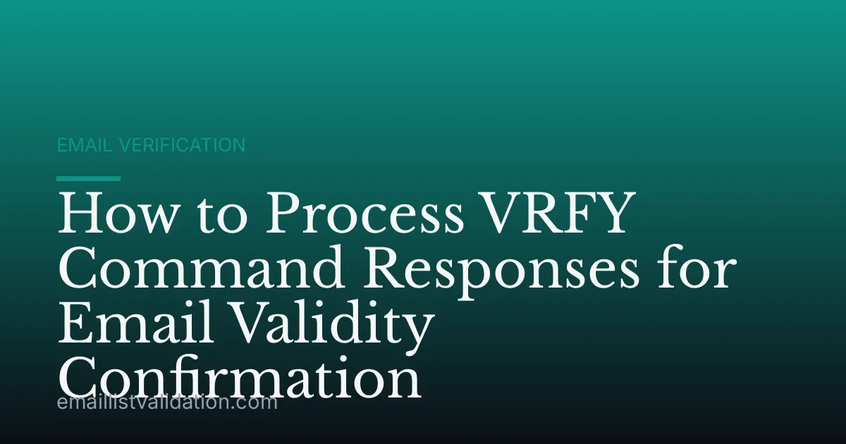 How to Process VRFY Command Responses for Email Validity Confirmation
