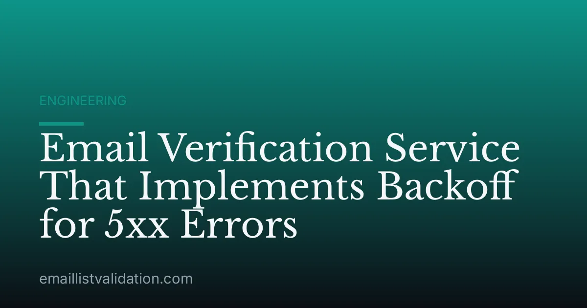 Email Verification Service That Implements Backoff for 5xx Errors