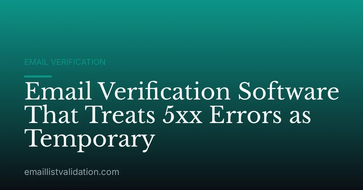 Email Verification Software That Treats 5xx Errors as Temporary