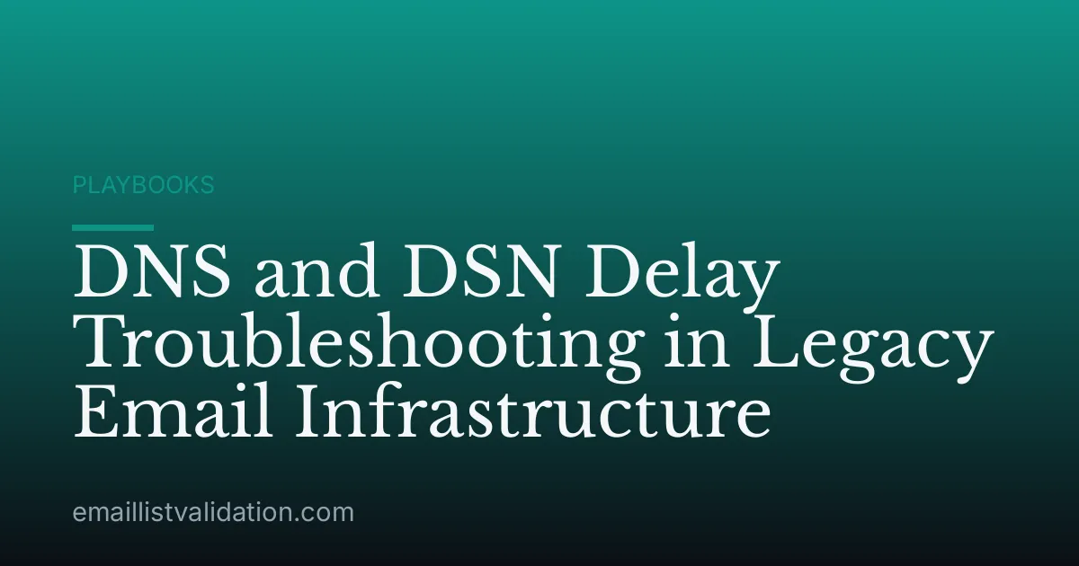 DNS and DSN Delay Troubleshooting in Legacy Email Infrastructure