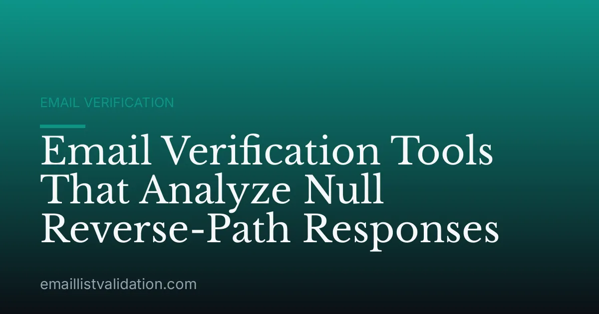 Email Verification Tools That Analyze Null Reverse-Path Responses