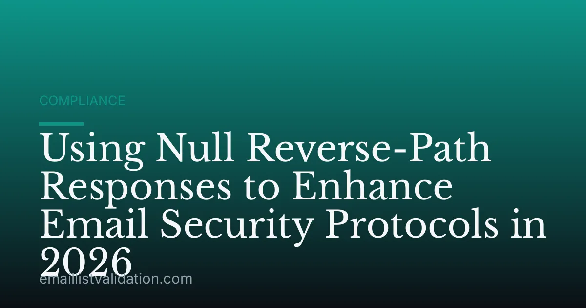 Using Null Reverse-Path Responses to Enhance Email Security Protocols in 2026