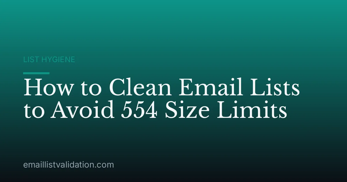 How to Clean Email Lists to Avoid 554 Size Limits