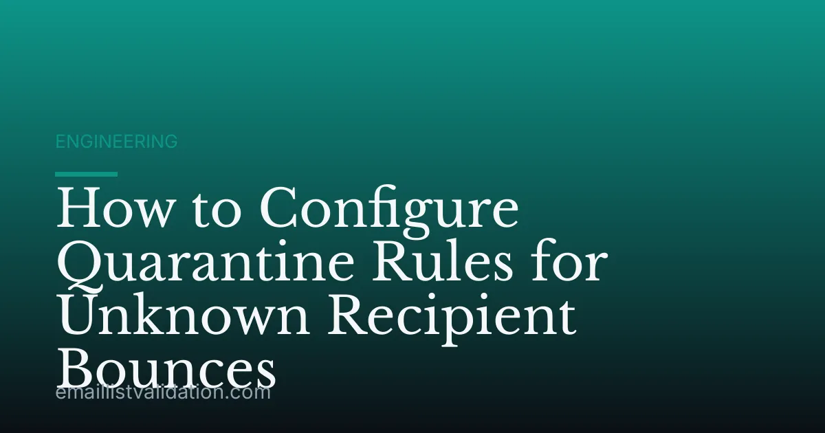 How to Configure Quarantine Rules for Unknown Recipient Bounces
