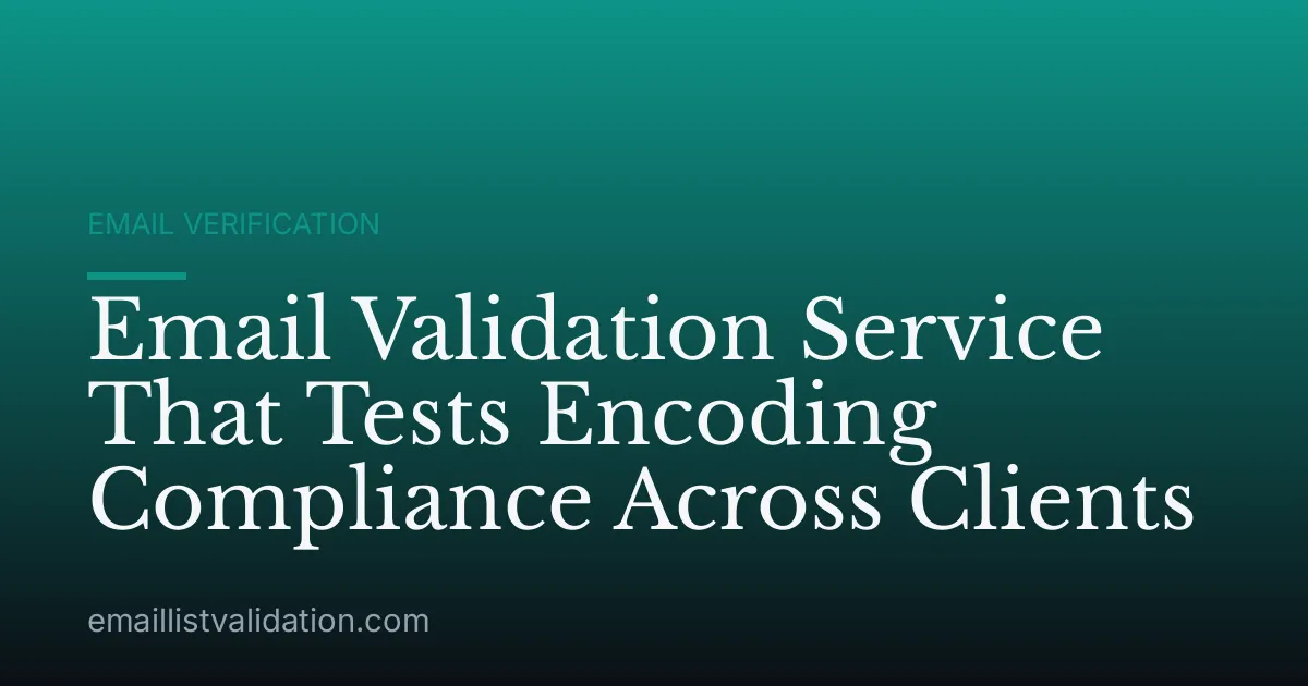 Email Validation Service That Tests Encoding Compliance Across Clients