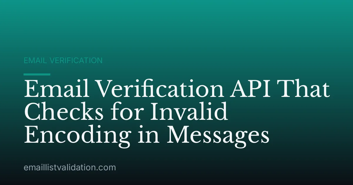 Email Verification API That Checks for Invalid Encoding in Messages