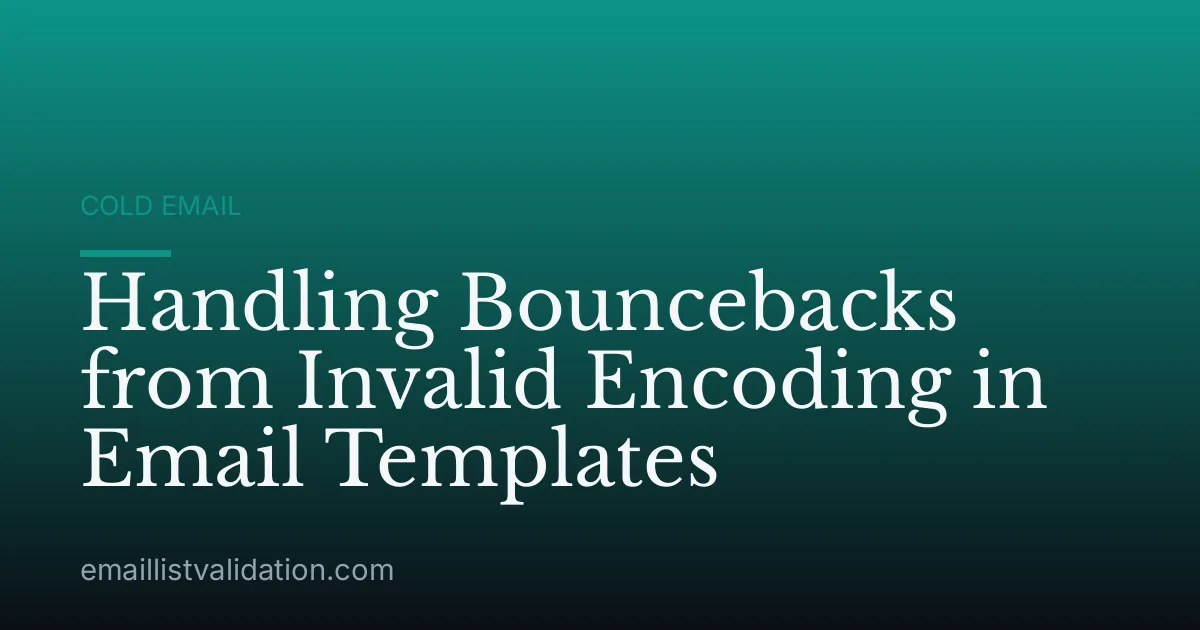 Handling Bouncebacks from Invalid Encoding in Email Templates