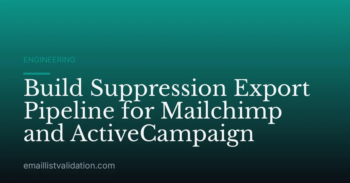 Build Suppression Export Pipeline for Mailchimp and ActiveCampaign