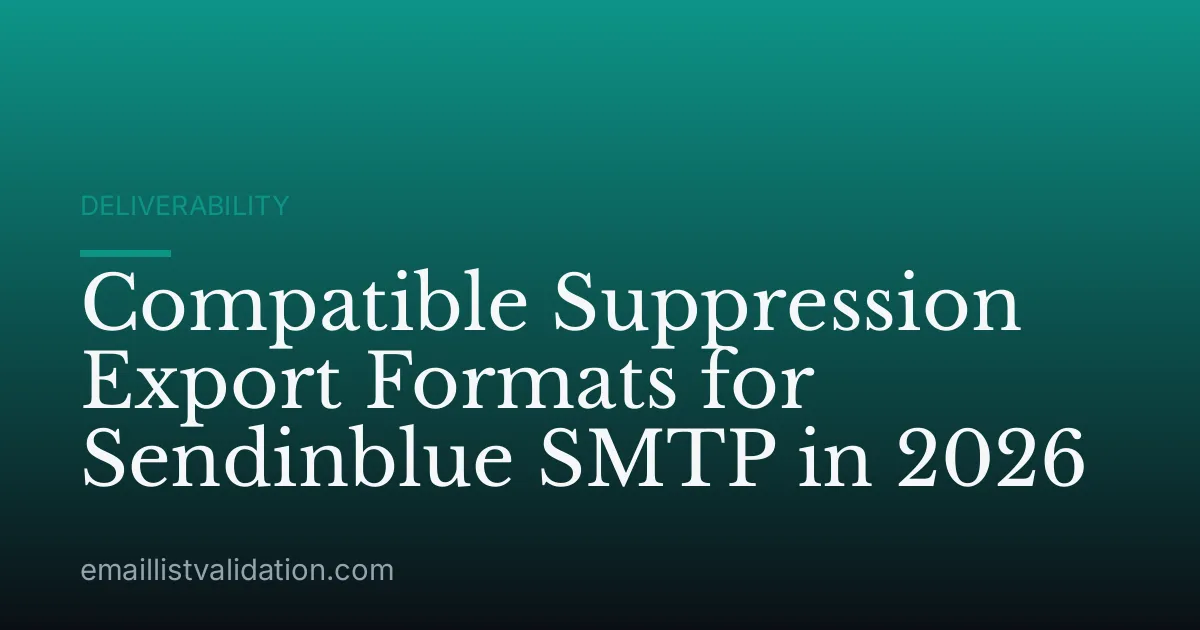 Compatible Suppression Export Formats for Sendinblue SMTP in 2026