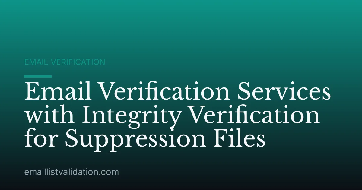 Email Verification Services with Integrity Verification for Suppression Files