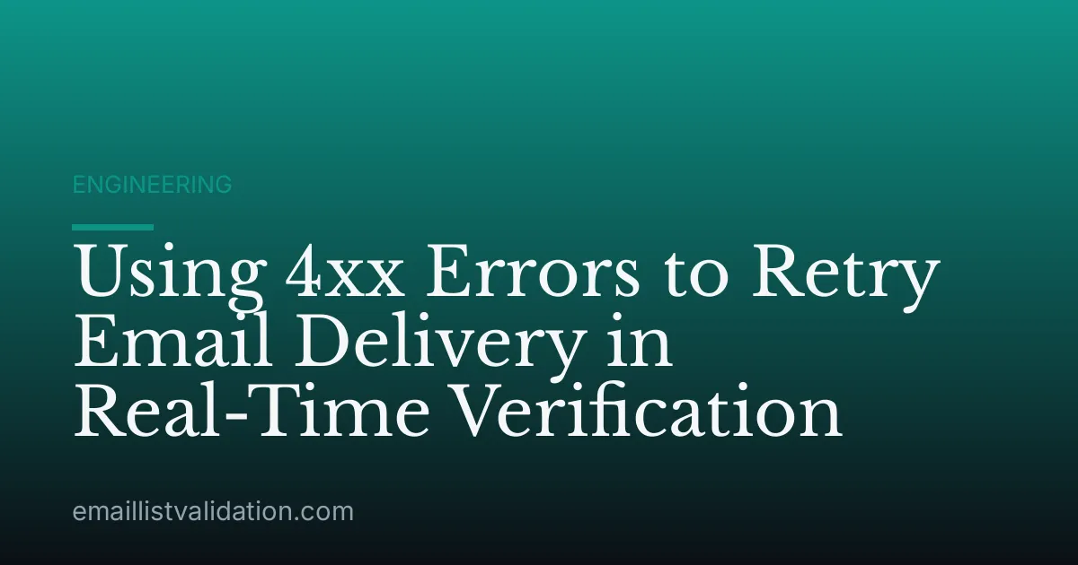 Using 4xx Errors to Retry Email Delivery in Real-Time Verification