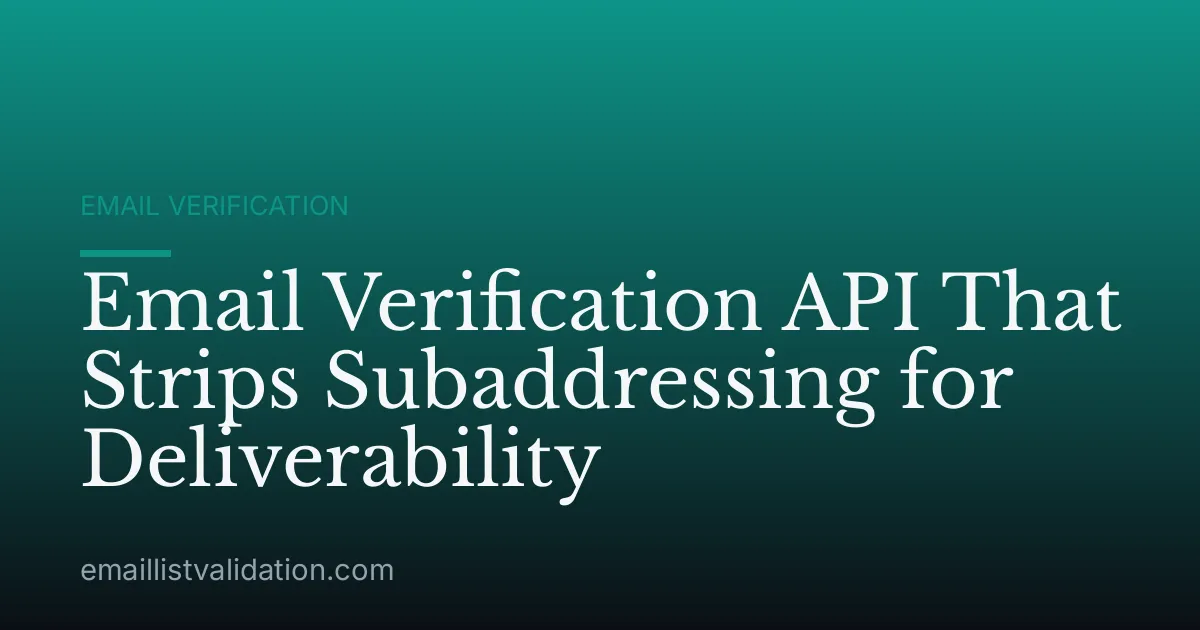 Email Verification API That Strips Subaddressing for Deliverability