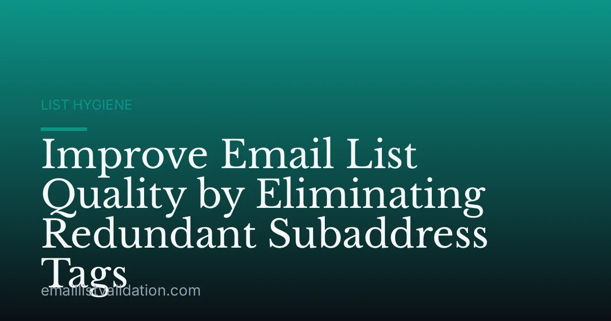 Improve Email List Quality by Eliminating Redundant Subaddress Tags