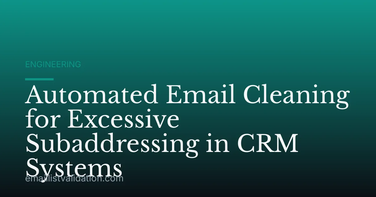 Automated Email Cleaning for Excessive Subaddressing in CRM Systems