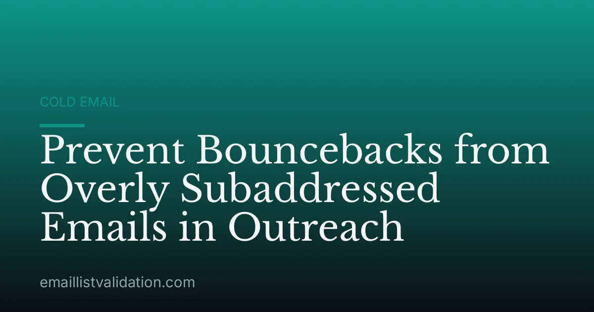 Prevent Bouncebacks from Overly Subaddressed Emails in Outreach