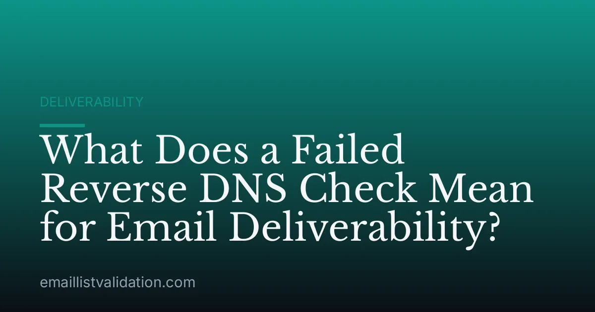 What Does a Failed Reverse DNS Check Mean for Email Deliverability?