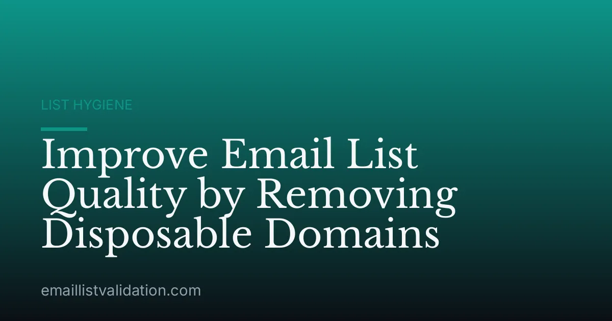 Improve Email List Quality by Removing Disposable Domains