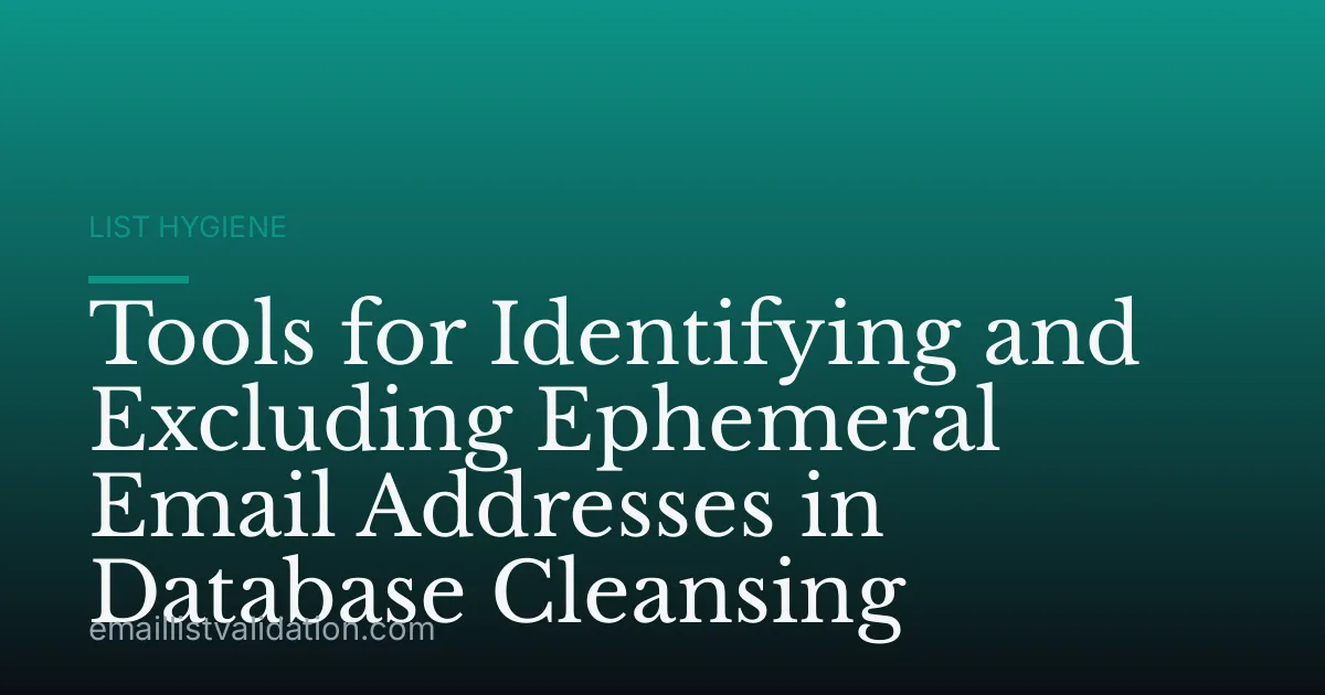 Tools for Identifying and Excluding Ephemeral Email Addresses in Database Cleansing