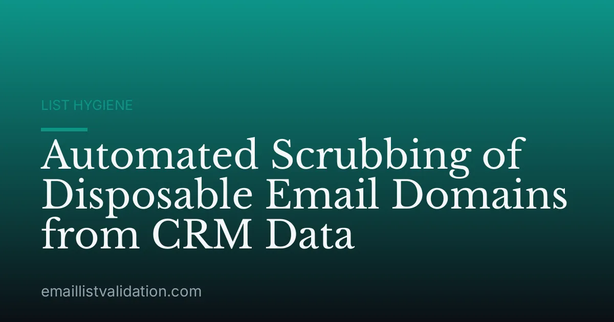 Automated Scrubbing of Disposable Email Domains from CRM Data