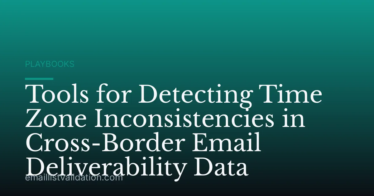 Tools for Detecting Time Zone Inconsistencies in Cross-Border Email Deliverability Data