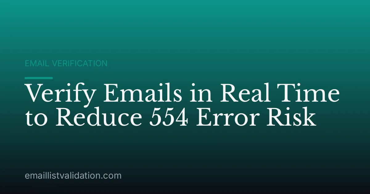 Verify Emails in Real Time to Reduce 554 Error Risk