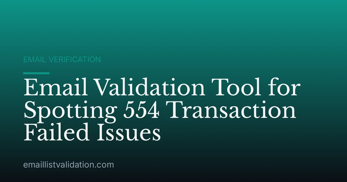 Email Validation Tool for Spotting 554 Transaction Failed Issues