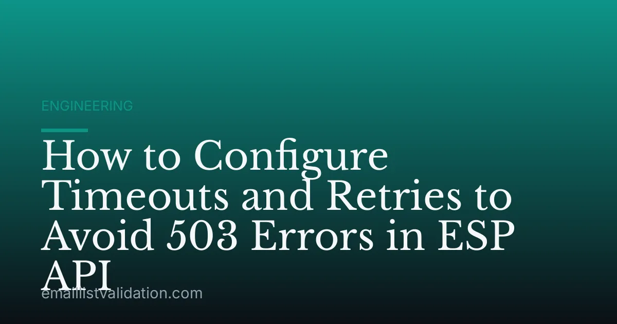 How to Configure Timeouts and Retries to Avoid 503 Errors in ESP API