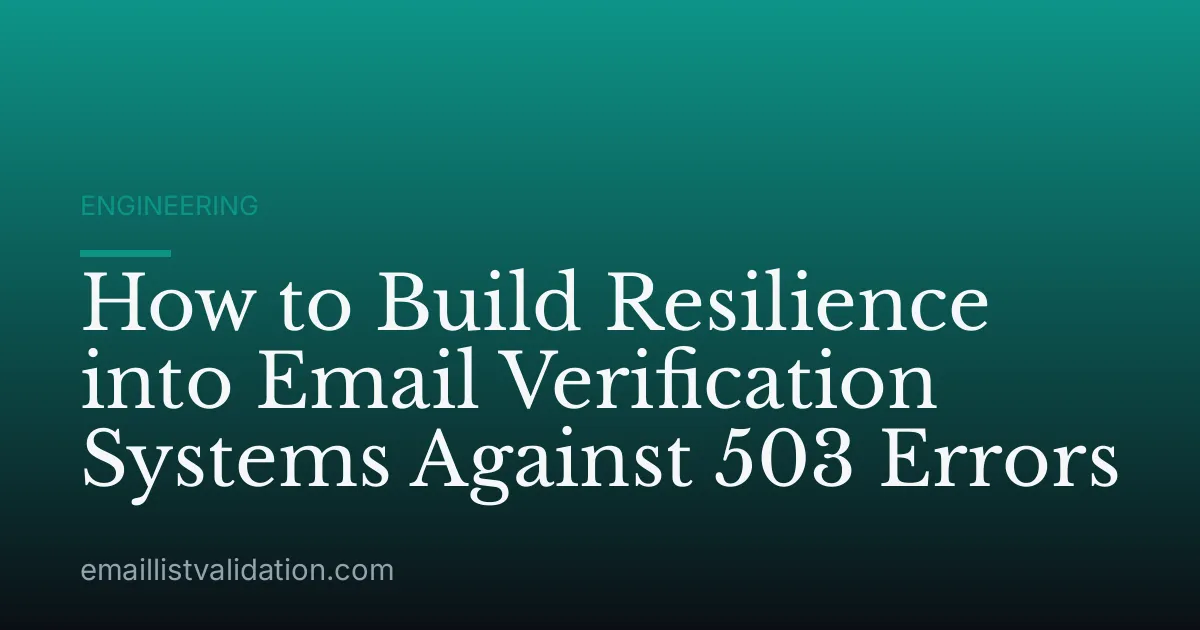 How to Build Resilience into Email Verification Systems Against 503 Errors