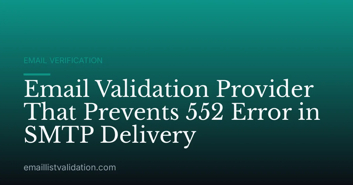 Email Validation Provider That Prevents 552 Error in SMTP Delivery